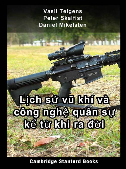 Title details for Lịch sử vũ khí và công nghệ quân sự kể từ khi ra đời by Vasil Teigens - Available